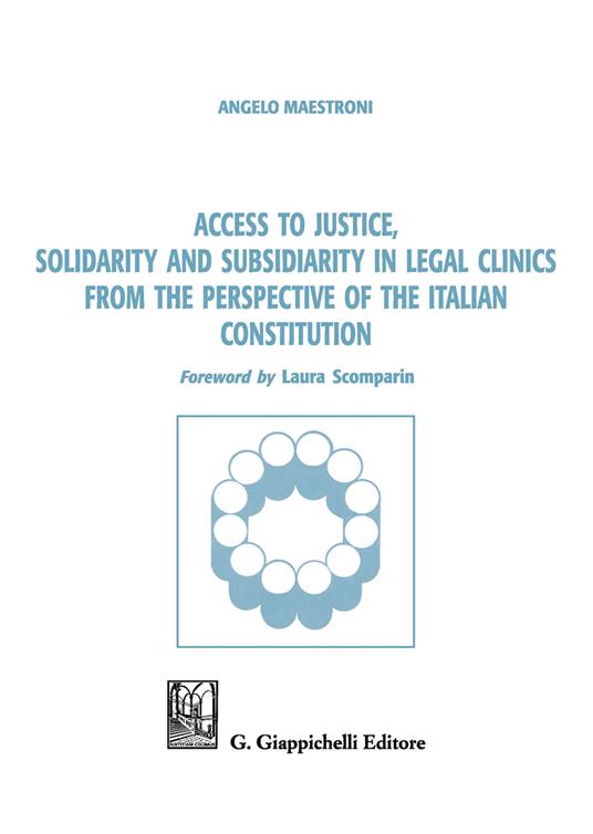Access to justice, solidarity and subsidiarity in legal clinics from the perspective of the Italian Constitution - Angelo Maestroni - copertina