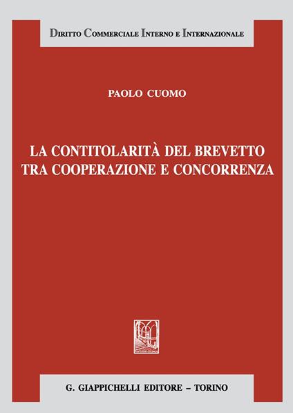 La contitolarità del brevetto tra cooperazione e concorrenza - Paolo Cuomo - copertina