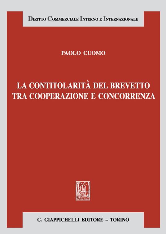 La contitolarità del brevetto tra cooperazione e concorrenza - Paolo Cuomo - copertina