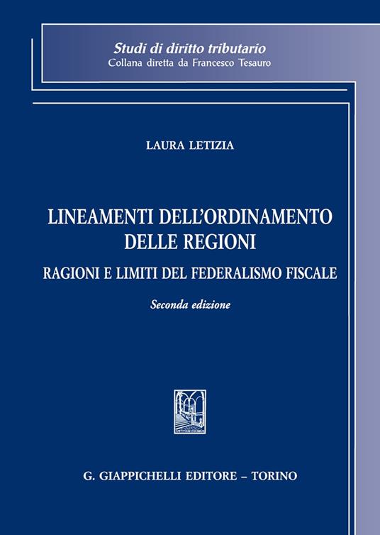 Lineamenti dell'ordinamento delle Regioni. Ragioni e limiti del federalismo fiscale - Laura Letizia - copertina