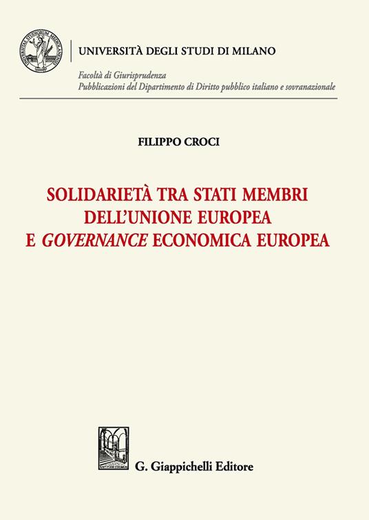 Solidarietà tra stati membri dell'Unione europea e governance economica europea - Filippo Croci - copertina