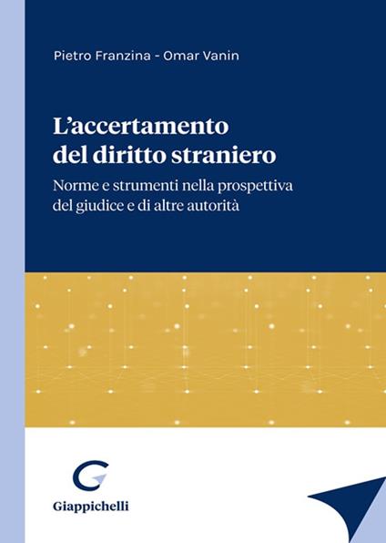 L'accertamento del diritto straniero. Norme e strumenti nella prospettiva del giudice e di altre autorità - Pietro Franzina,Omar Vanin - copertina