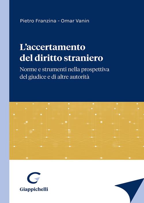 L'accertamento del diritto straniero. Norme e strumenti nella prospettiva del giudice e di altre autorità - Pietro Franzina,Omar Vanin - copertina