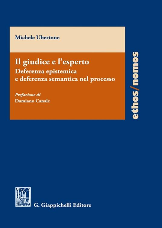 Il giudice e l'esperto: deferenza epistemica e deferenza semantica nel processo - Michele Ubertone - copertina