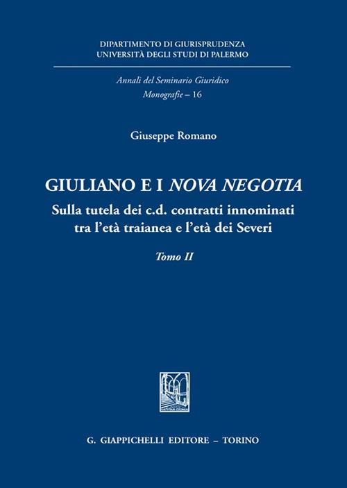 Giuliano e i «Nova negotia». Sulla tutela dei c.d. contratti innominati tra l'età traianea e l'età dei Severi - Giuseppe Romano - copertina