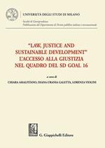 «Law, Justice and Sustainable Development». L'accesso alla giustizia nel quadro del SD Goal 16