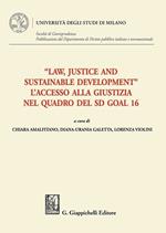 «Law, Justice and Sustainable Development». L'accesso alla giustizia nel quadro del SD Goal 16