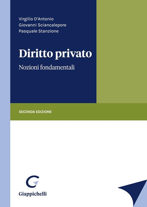 Diritto privato. Nozioni fondamentali - Virgilio D'Antonio,Giovanni Sciancalepore,Pasquale Stanzione - copertina