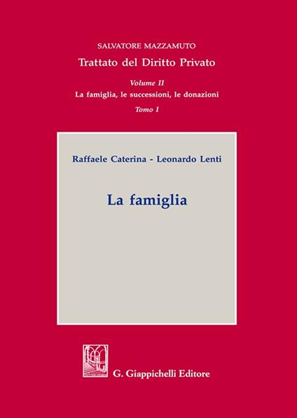 Trattato del diritto privato. Vol. 2/1: La famiglia, le successioni, le donazioni. La famiglia - Salvatore Mazzamuto,Raffaele Caterina,Leonardo Lenti - copertina