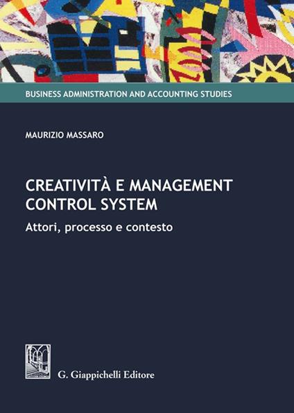 Creatività e management control system. Attori, processo e contesto - Maurizio Massaro - copertina