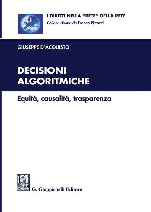Decisioni algoritmiche. Equità, causalità, trasparenza - Giuseppe D'Acquisto - copertina