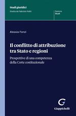 Il conflitto di attribuzione tra Stato e regioni. Prospettive di una competenza della Corte costituzionale