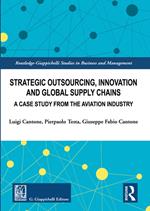 Strategic outsourcing, innovation and global supply chains. A case study from the aviation industry