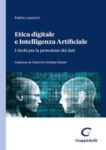 Etica digitale e intelligenza artificiale. I rischi per la protezione dei dati