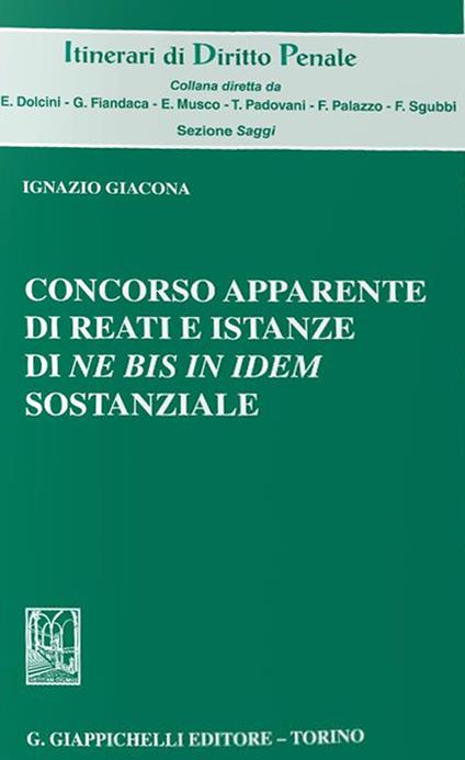 Concorso apparente di reati e istanze di «Ne bis in idem» sostanziale - Ignazio Giacona - copertina