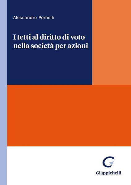 I tetti al diritto di voto nella società per azioni - Alessandro Pomelli - copertina