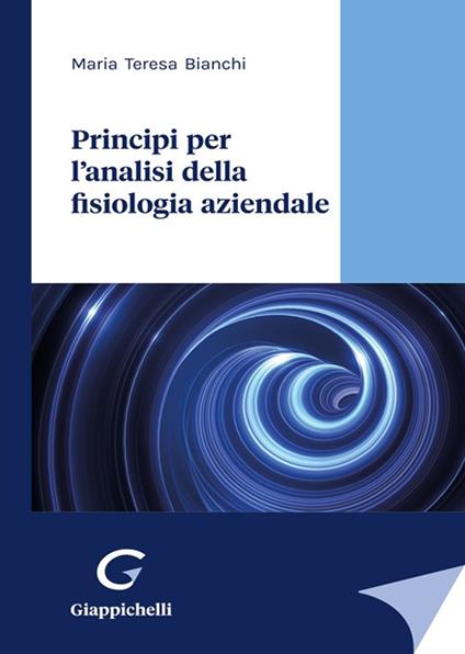 Principi per l'analisi della fisiologia aziendale - Maria Teresa Bianchi - copertina