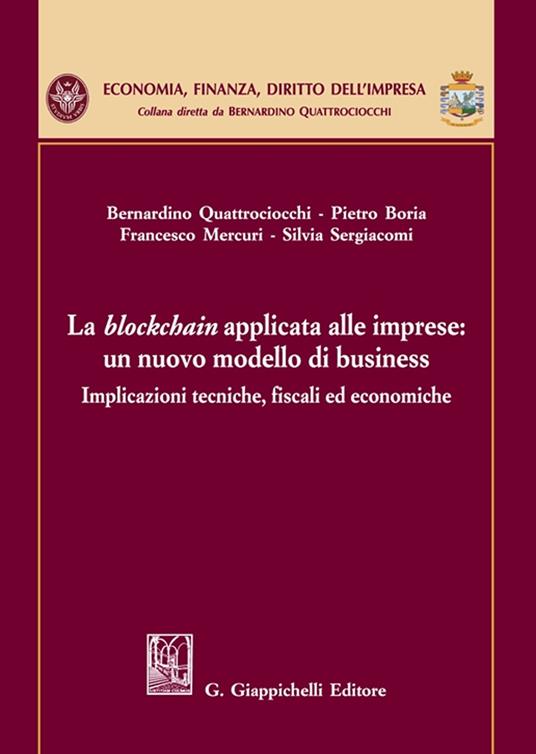 La blockchain applicata alle imprese: un nuovo modello di business - Pietro Boria,Bernardino Quattrociocchi,Francesco Mercuri - copertina