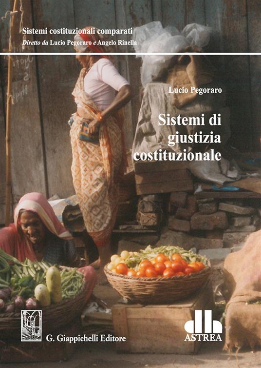 Sistemi di giustizia costituzionale - Lucio Pegoraro - copertina