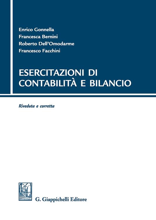 Esercitazioni di contabilità e bilancio - Enrico Gonnella,Francesca Bernini,Roberto Dell'Omodarme - copertina