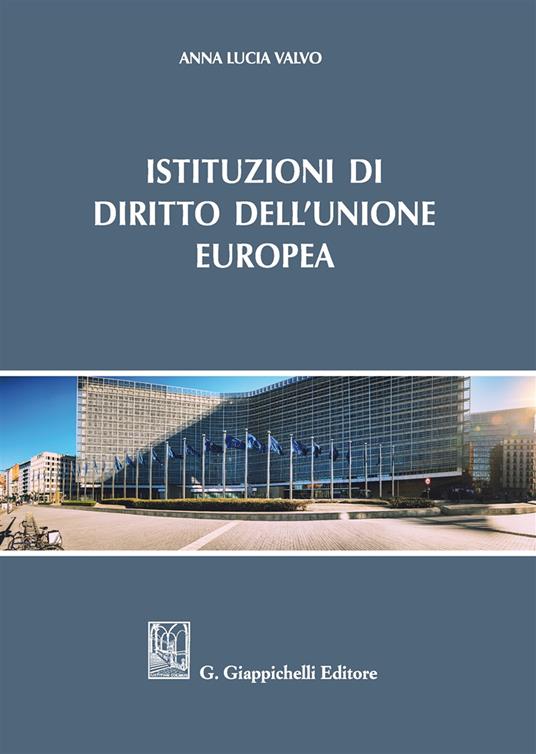 Istituzioni di diritto dell'Unione Europea - Anna Lucia Valvo - copertina