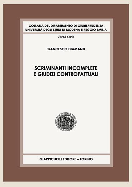 Scriminanti incomplete e giudizi controfattuali. Contributo a uno studio sull'imputazione dell'illecito penale - Francesco Diamanti - copertina
