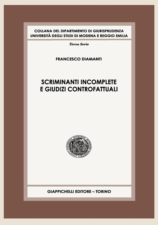 Scriminanti incomplete e giudizi controfattuali. Contributo a uno studio sull'imputazione dell'illecito penale - Francesco Diamanti - copertina