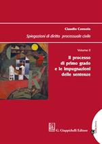 Spiegazioni di diritto processuale civile. Vol. 2: processo di primo grado e le impugnazioni delle sentenze, Il.