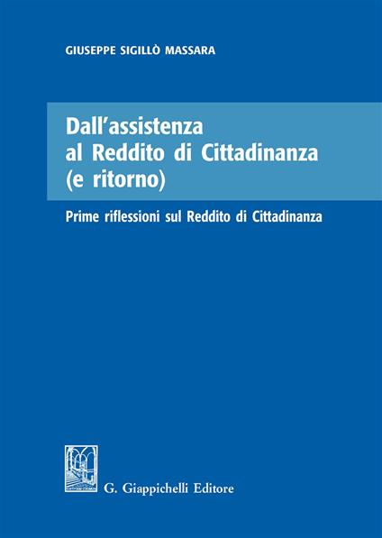 Dall'assistenza al reddito di cittadinanza (e ritorno). Prime riflessioni sul reddito di cittadinanza - Giuseppe Sigillò Massara - copertina
