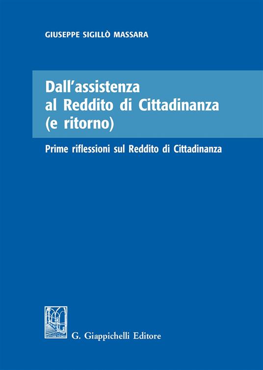 Dall'assistenza al reddito di cittadinanza (e ritorno). Prime riflessioni sul reddito di cittadinanza - Giuseppe Sigillò Massara - copertina