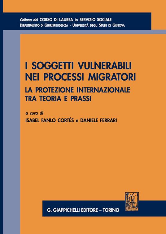 I soggetti vulnerabili nei processi migratori. La protezione internazionale tra teoria e prassi - copertina