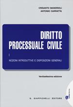 Diritto processuale civile. Vol. 1: Nozioni introduttive e disposizioni generali.