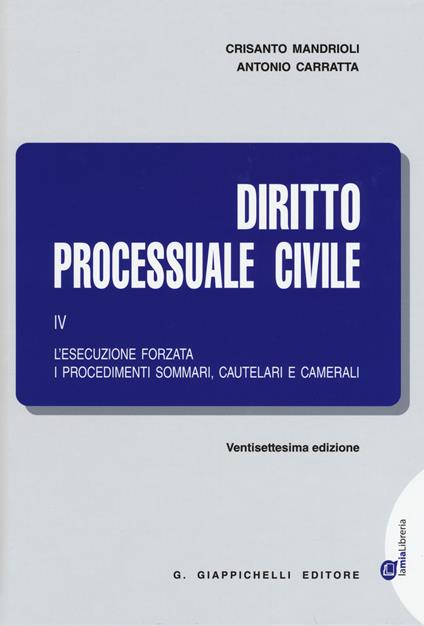 Diritto processuale civile. Vol. 4: L'esecuzione forzata, i procedimenti sommari, cautelari e camerali - Crisanto Mandrioli,Antonio Carratta - copertina