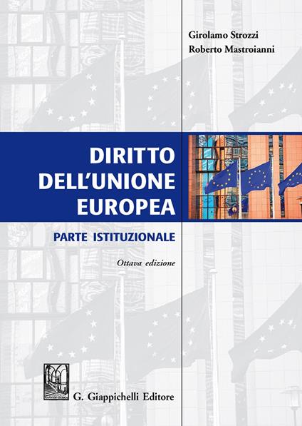 Diritto dell'Unione Europea. Parte istituzionale - Girolamo Strozzi,Roberto Mastroianni - copertina