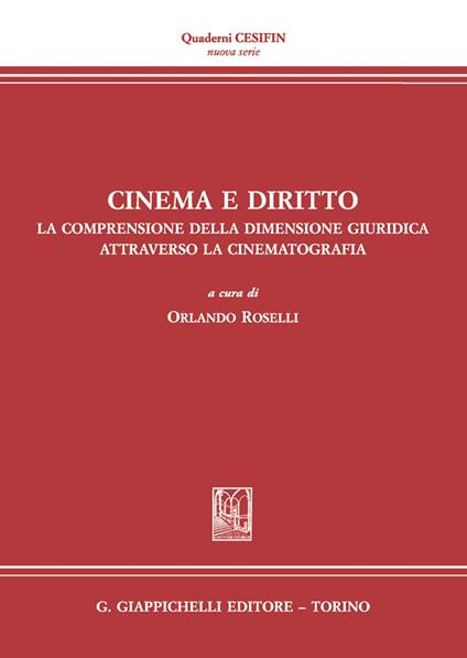 Cinema e diritto. La comprensione della dimensione giuridica attraverso la cinematografia. Atti del Convegno (Firenze, 30 novembre 2030) - copertina