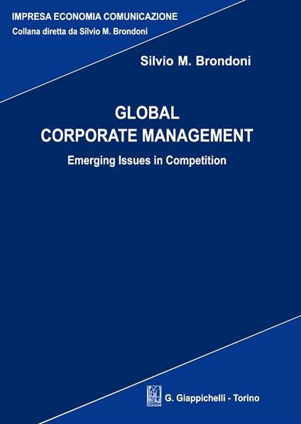 Global corporate management. Emerging issues in competition - Silvio M. Brondoni - copertina