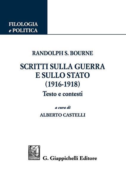 Scritti sulla guerra e sullo stato (1916-1918). Testo e contesti - Randolph Silliman Bourne - copertina