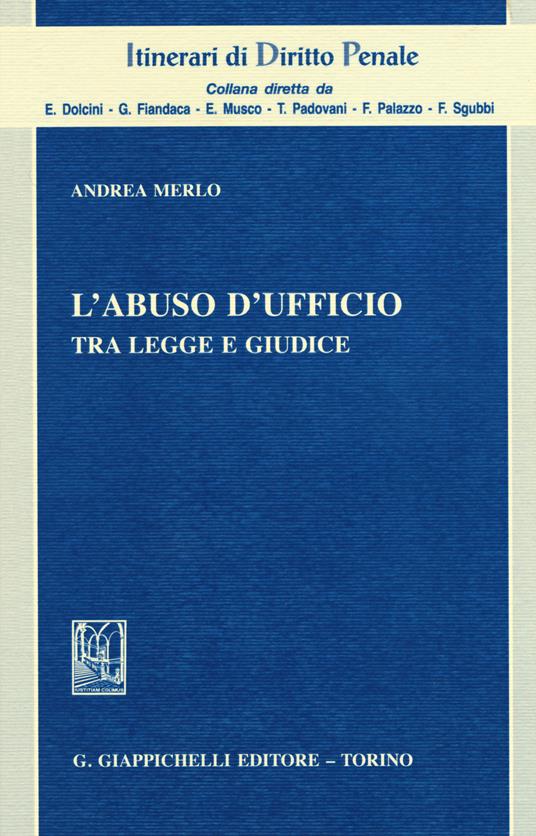 L'abuso d'ufficio. Tra legge e giudice - Andrea Merlo - copertina