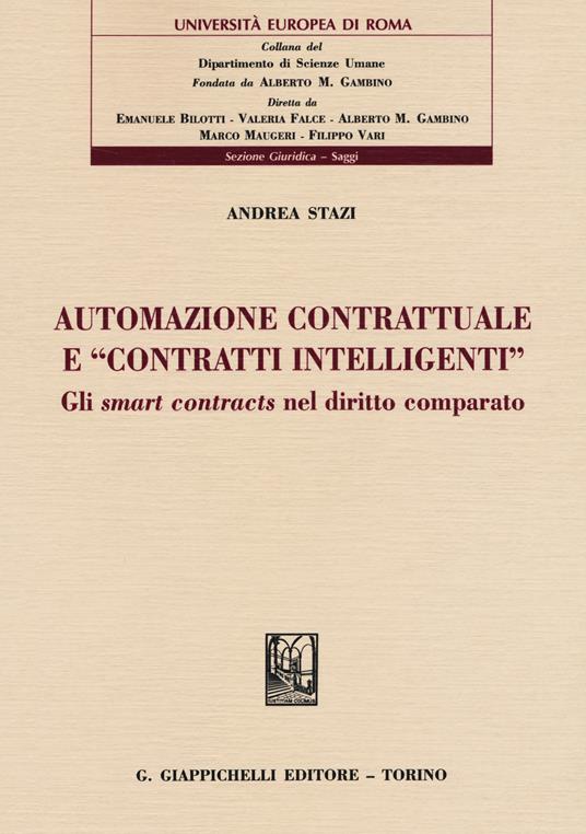 Automazione contrattuale e «contratti intelligenti». Gli smart contracts nel diritto comparato - Andrea Stazi - copertina