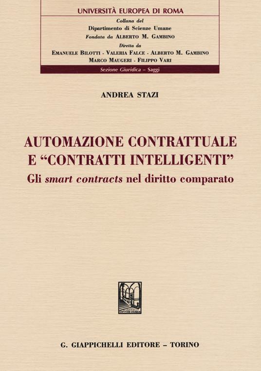 Automazione contrattuale e «contratti intelligenti». Gli smart contracts nel diritto comparato - Andrea Stazi - copertina