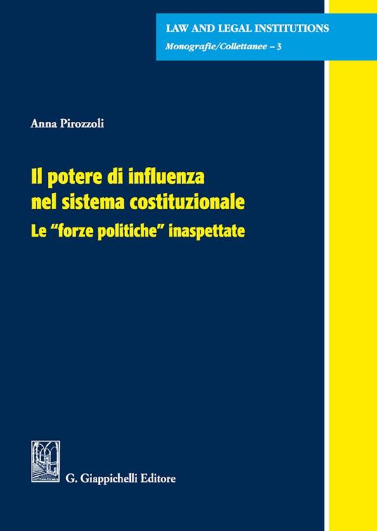 Il potere di influenza nel sistema costituzionale. Le «forze politiche» inaspettate - Anna Pirozzoli - copertina