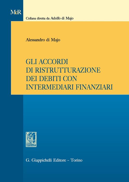 Gli accordi di ristrutturazione dei debiti con intermediari finanziari - Alessandro Di Majo - copertina