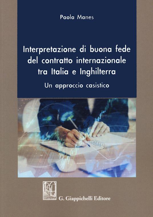 Interpretazione di buona fede del contratto internazionale tra Italia e Inghilterra. Un approccio casistico - Paola Manes - copertina