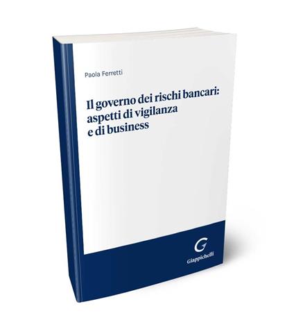 Il governo dei rischi bancari: aspetti di vigilanza e di business - Paola Ferretti - copertina