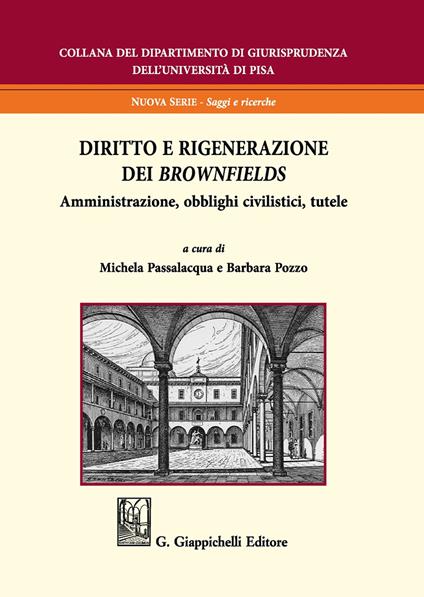 Diritto e rigenerazione dei brownfields. Amministrazione, obblighi civilistici, tutele - copertina