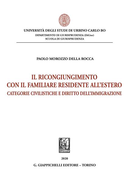 Il ricongiungimento con il familiare residente all'estero. Categorie civilistiche e diritto dell'immigrazione - Paolo Morozzo Della Rocca - copertina