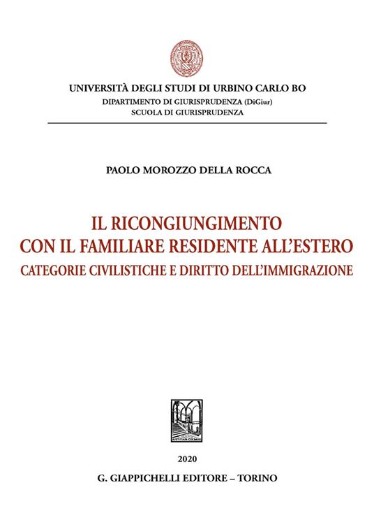 Il ricongiungimento con il familiare residente all'estero. Categorie civilistiche e diritto dell'immigrazione - Paolo Morozzo Della Rocca - copertina
