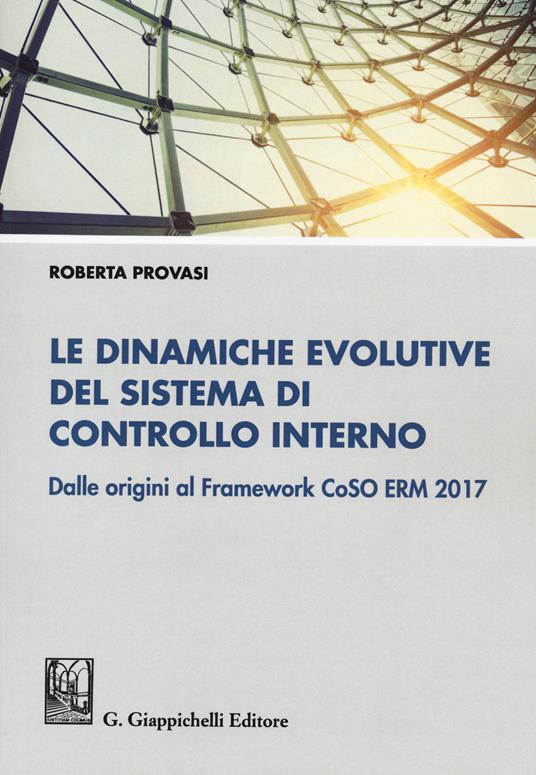 Le dinamiche evolutive del sistema di controllo interno. Dalle origini al Framework CoSO ERM 2017 - Roberta Provasi - copertina
