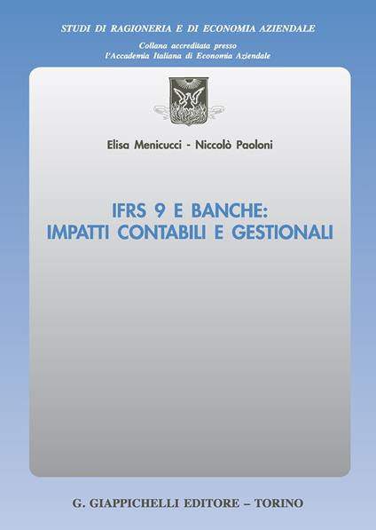 IFRS 9 e banche: impatti contabili e gestionali - Elisa Menicucci,Nicolò Paoloni - copertina