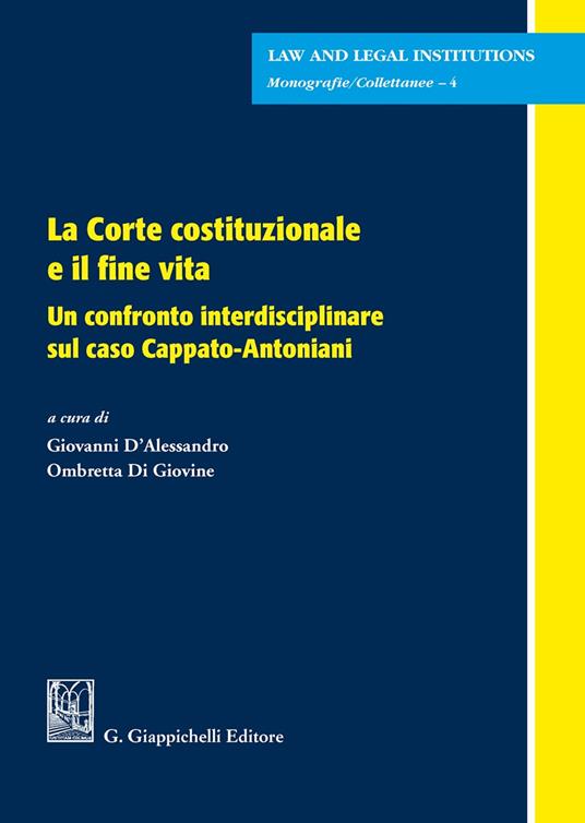 La Corte costituzionale e il fine vita. Un confronto interdisciplinare sul caso Cappato-Antoniani - copertina